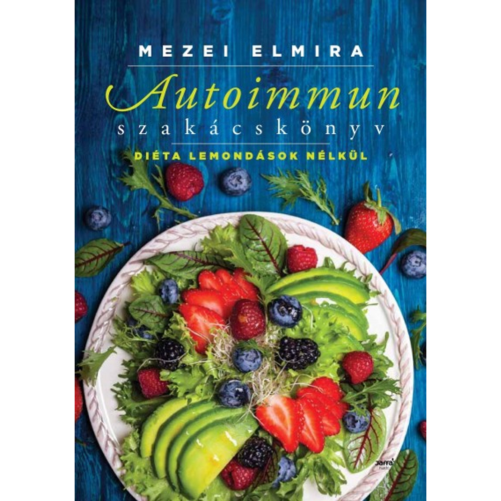 Mezei Elmira Autoimmun szakácskönyv