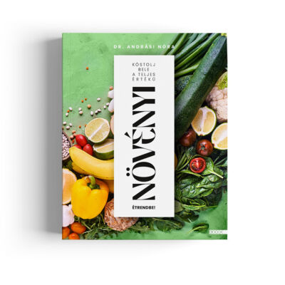 Dr. Andrási Nóra: Kóstolj bele a teljes értékű növényi étrendbe! könyv